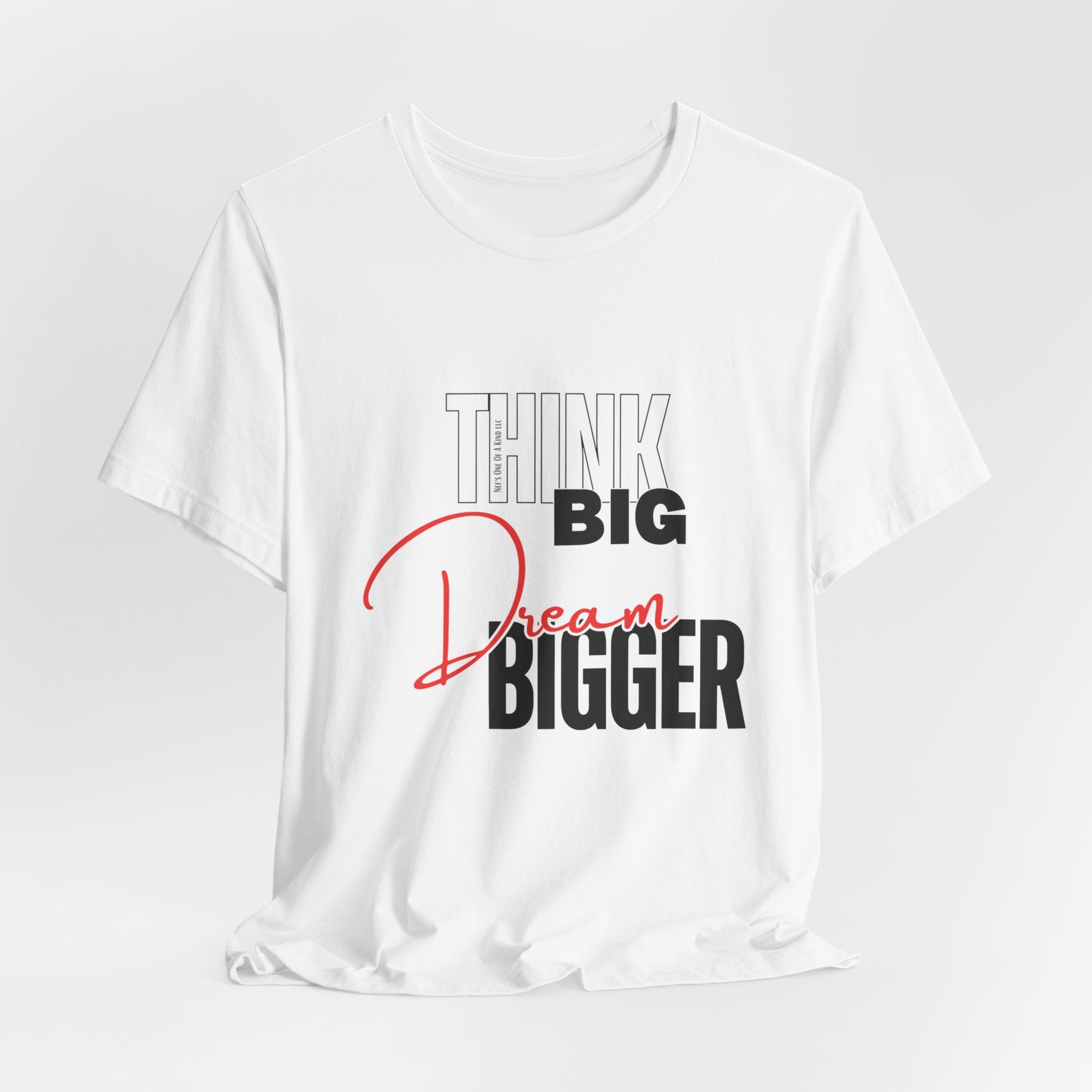 Big Dream Bigger Unisex Short Sleeve Tee